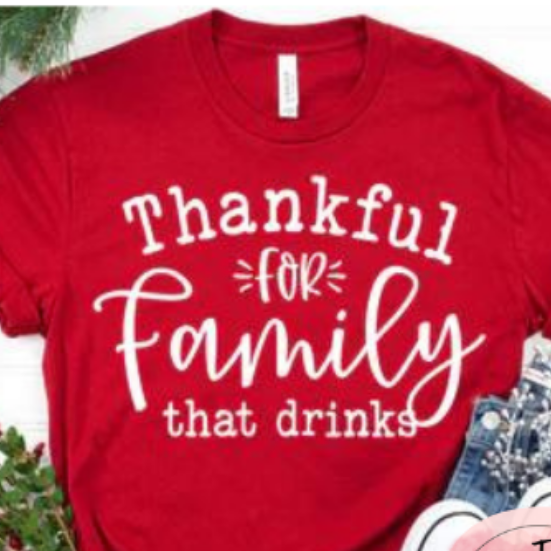 Thankful For Family That Drinks