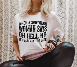 When A Southern Woman Says Oh Hell No