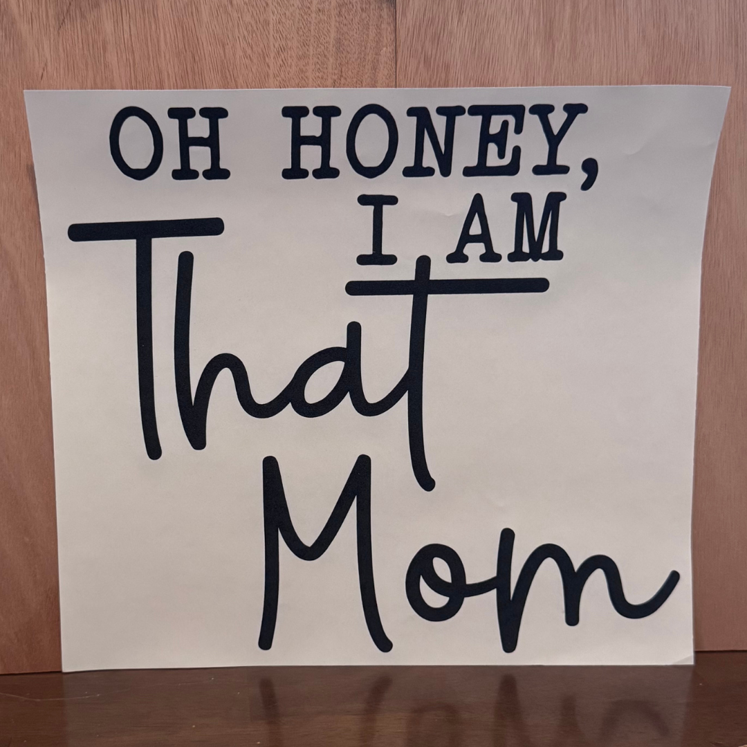Oh Honey I Am That Mom