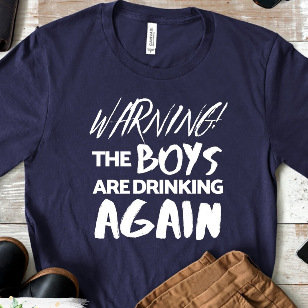Warning The Boys Are Drinking