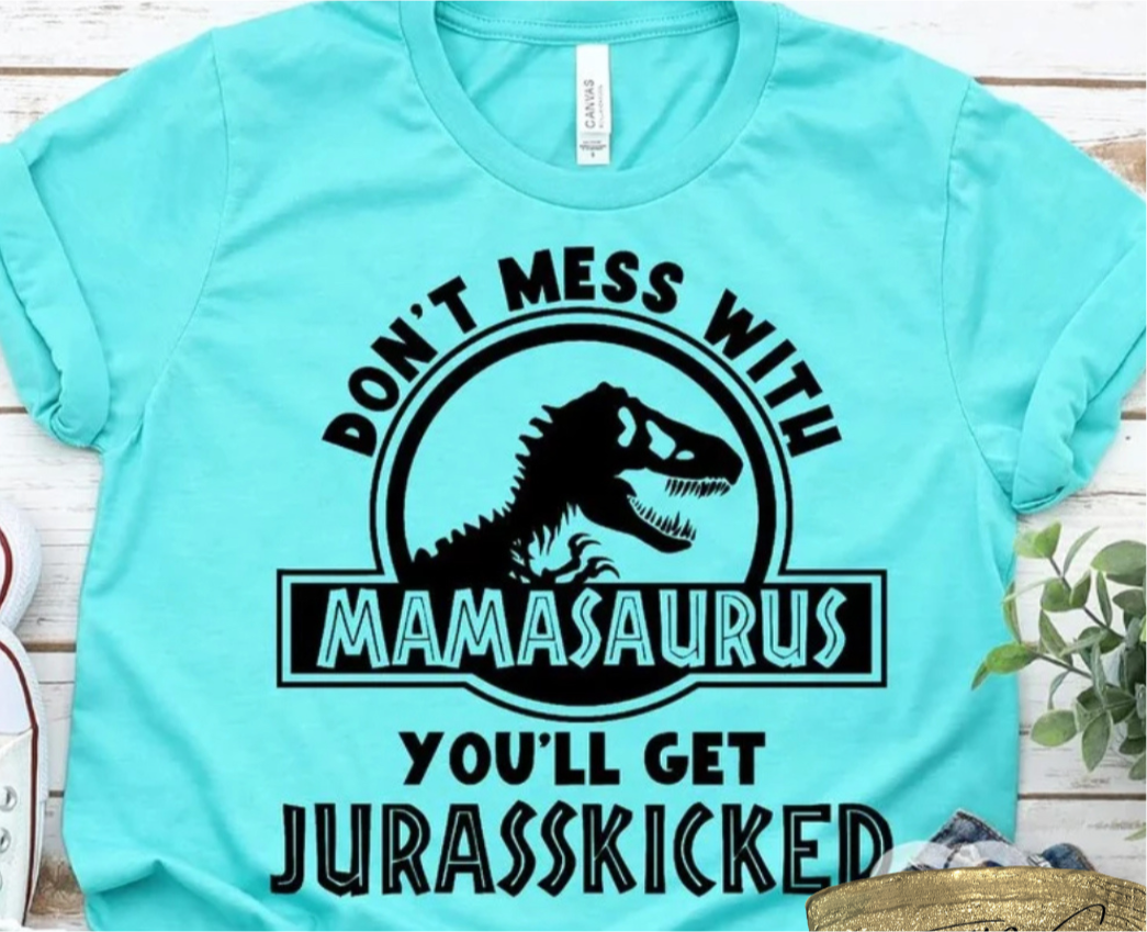 Don't Mess With Mamasaurus