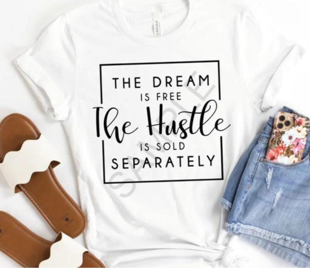 The Dream Is Free Hustle Sold Separately