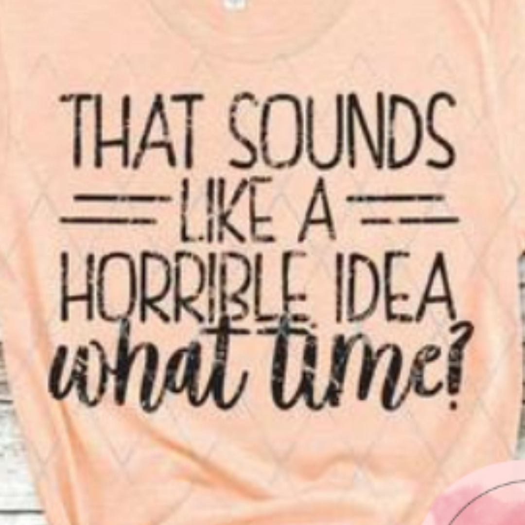 That Sounds Like A Horrible Idea