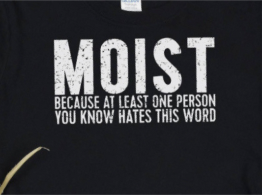 Moist
