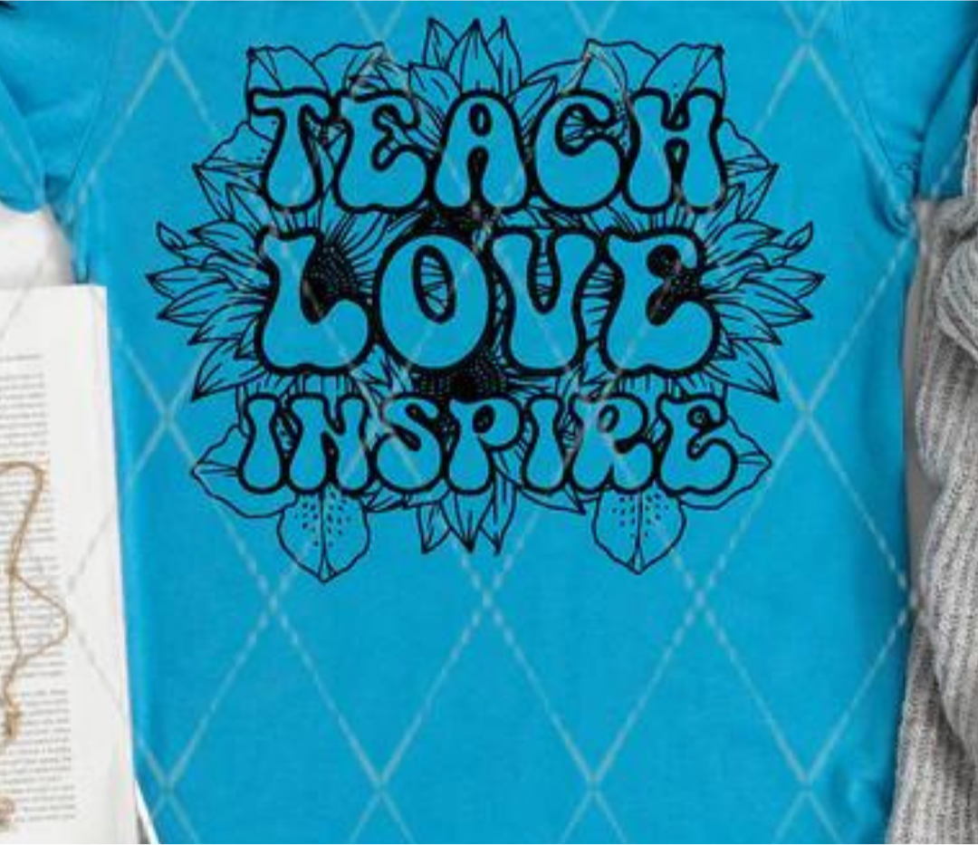 Teach Love Inspire Floral