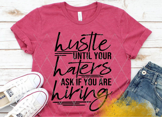 Hustle Until Your Haters Ask If You Are Hiring