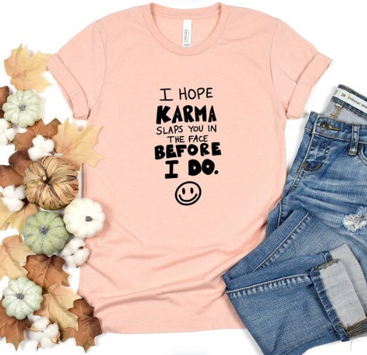 I Hope Karma Slaps You In The Face