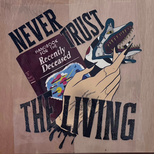 Never Trust The Living