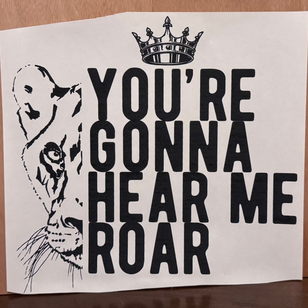 You're Gonna Hear Me Roar