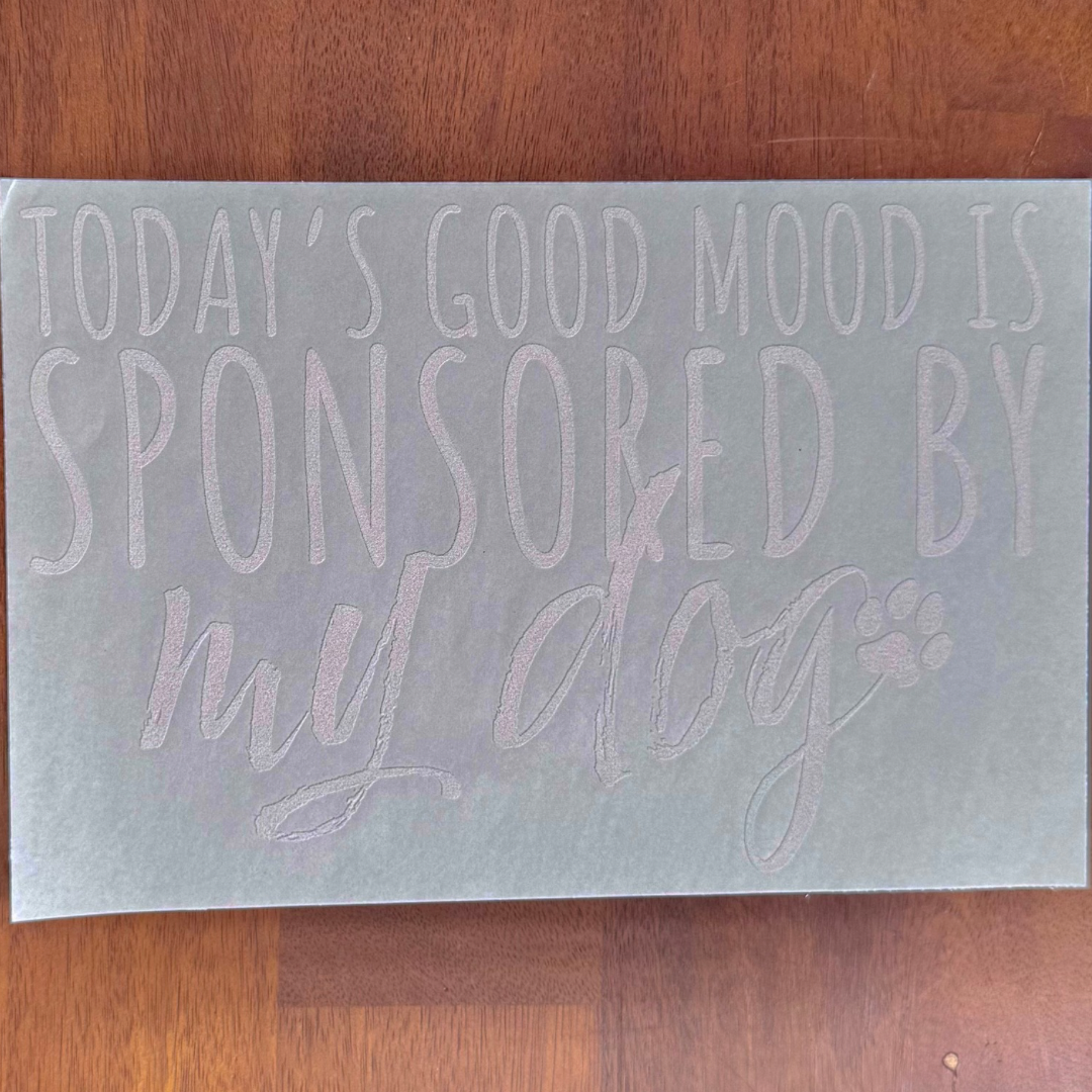 Today's Good Mood Supported By My Dog