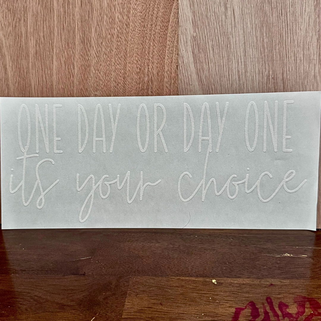One Day Or Another It's Your Choice