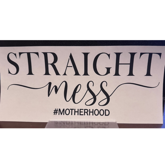 Straight Mess #motherhood