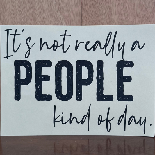 It's Not Really A People Kind Of Day