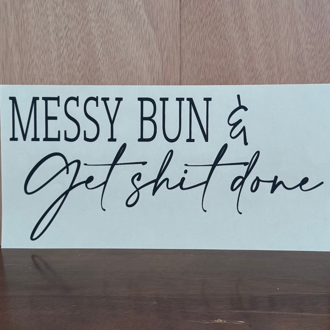Messy Bun & Get Shit Done