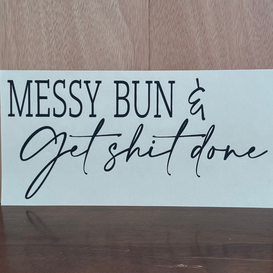 Messy Bun & Get Shit Done
