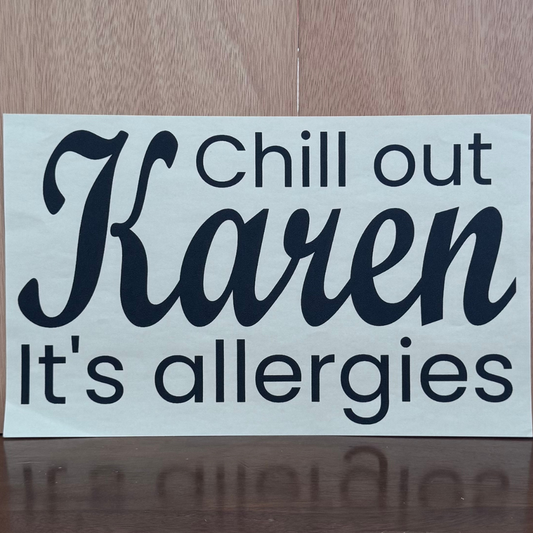 Chill Out Karen It's Allergies