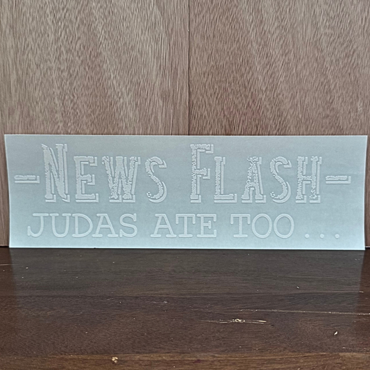 News Flash Judas Ate Too...