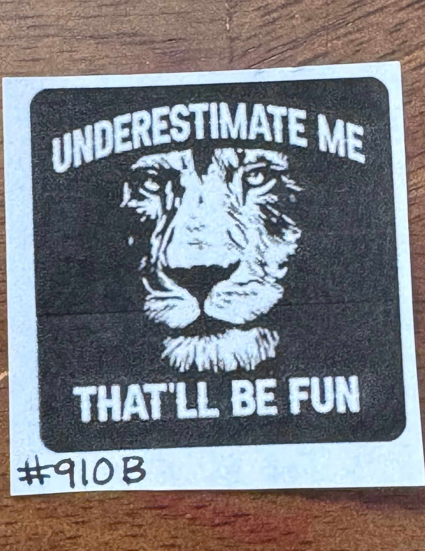 Underestimate Me That'll Be Fun Lion