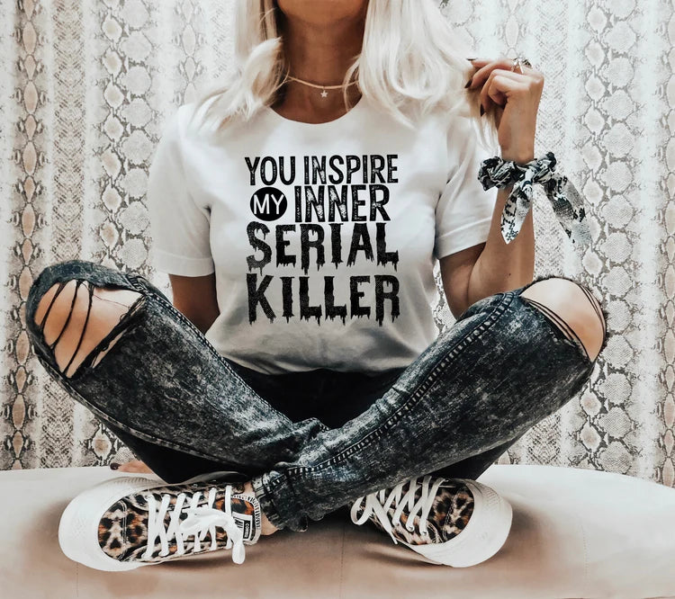 You Inspire My Inner Serial Killer