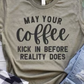 Coffee Kick In Before Reality