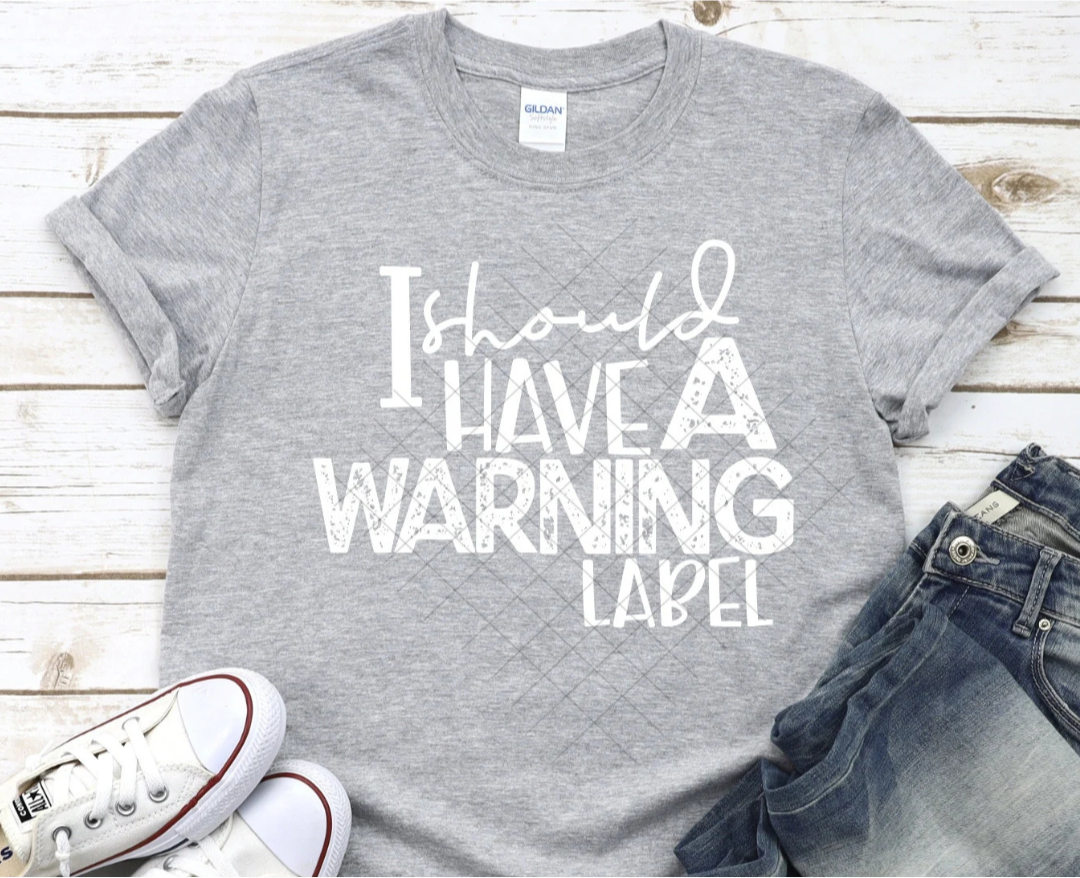 I Should Have A Warning Label