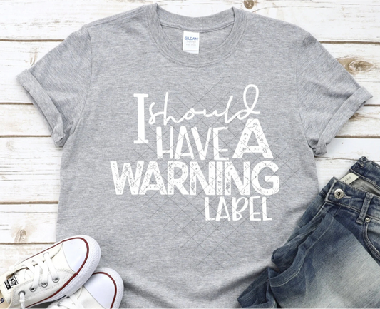 I Should Have A Warning Label