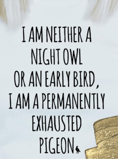 Neither A Night Owl Or An Early Bird