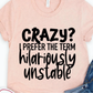 Crazy? I Prefer The Term Hilariously Unstoppable