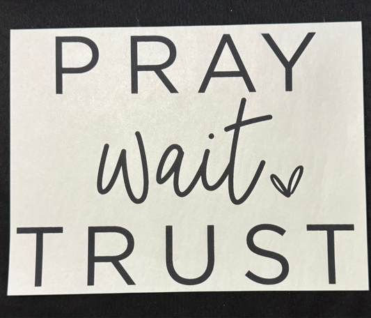 Pray Wait Trust