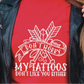 Don’t Worry My Tattoos Don’t Like You Either