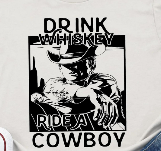 Drink Whiskey Ride A Cowboy