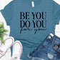Be You Do You For You