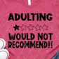 Adulting Would Not Recommend