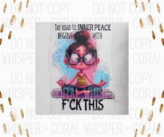 Decal #1252 Road To Inner Peace Begins With F*ck This