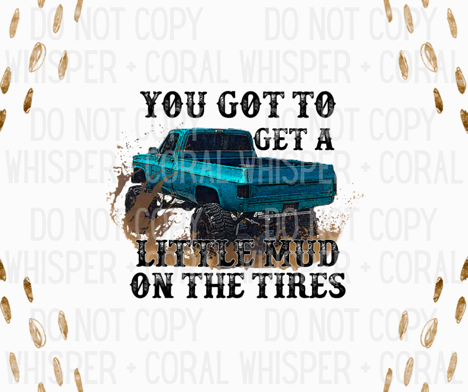 Decal #A-B37 A Little Mud On The Tires