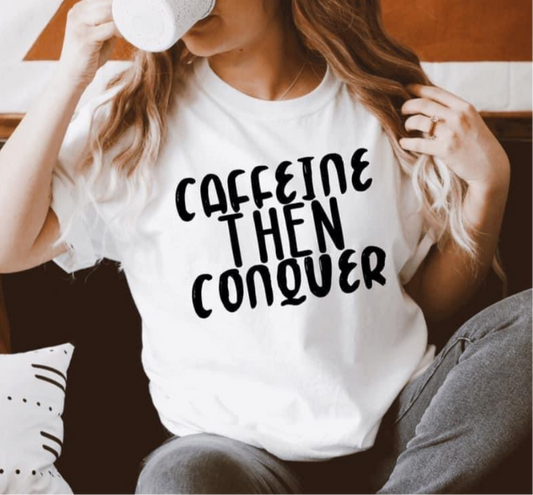 Caffeine Then Conquer