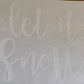 Let It Snow - White