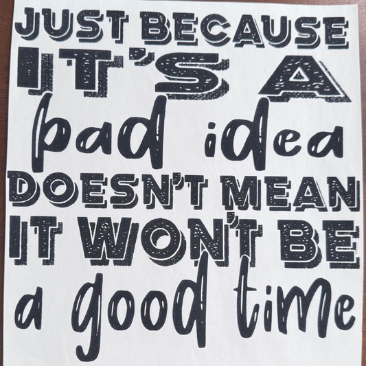 Just Because It's A Bad Idea ... Good Time