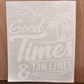 Good Times & Tan Lines