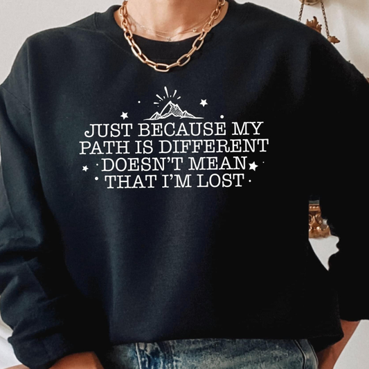 Just Because My Path Is Different