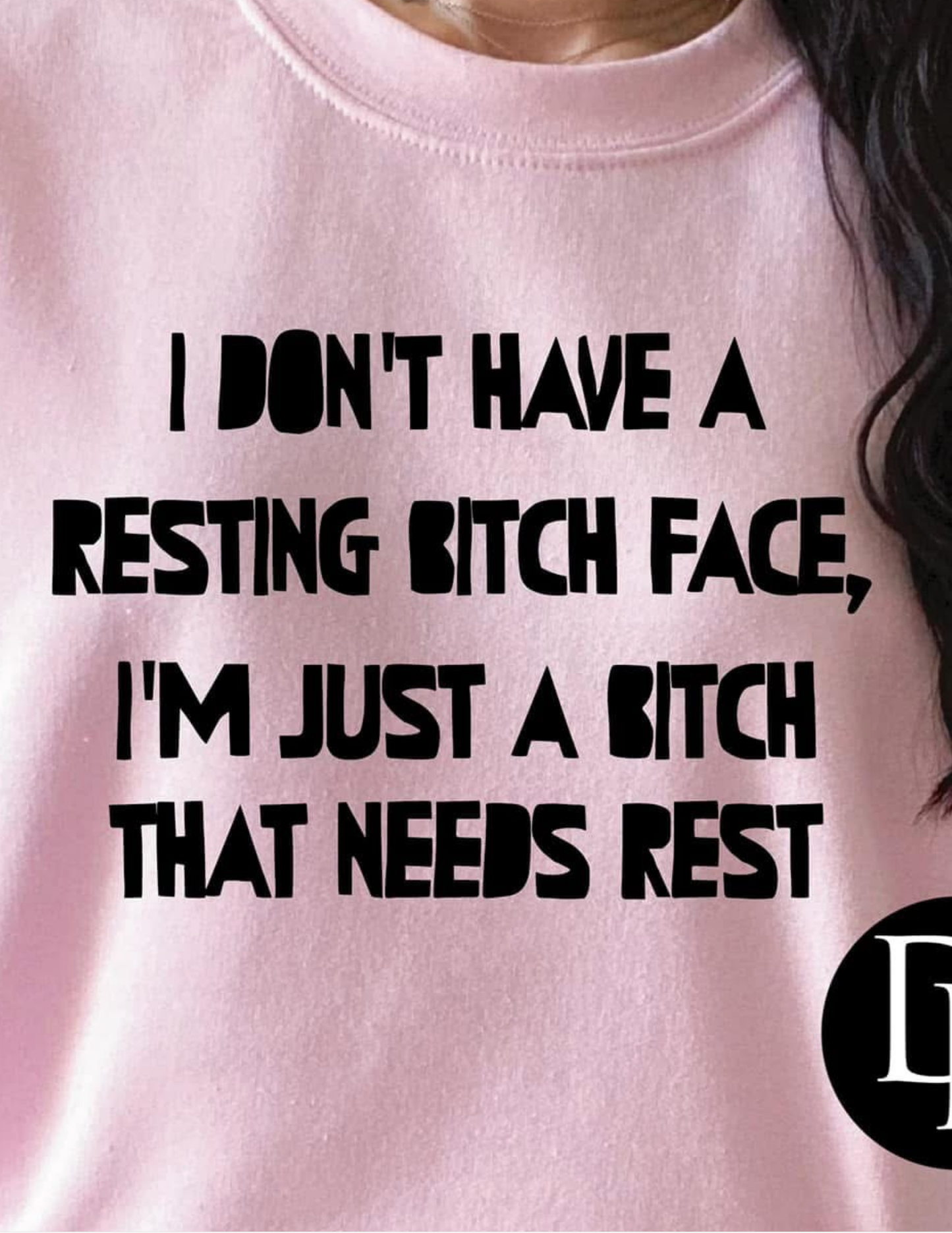 I Don't Have A Resting B*tch Face