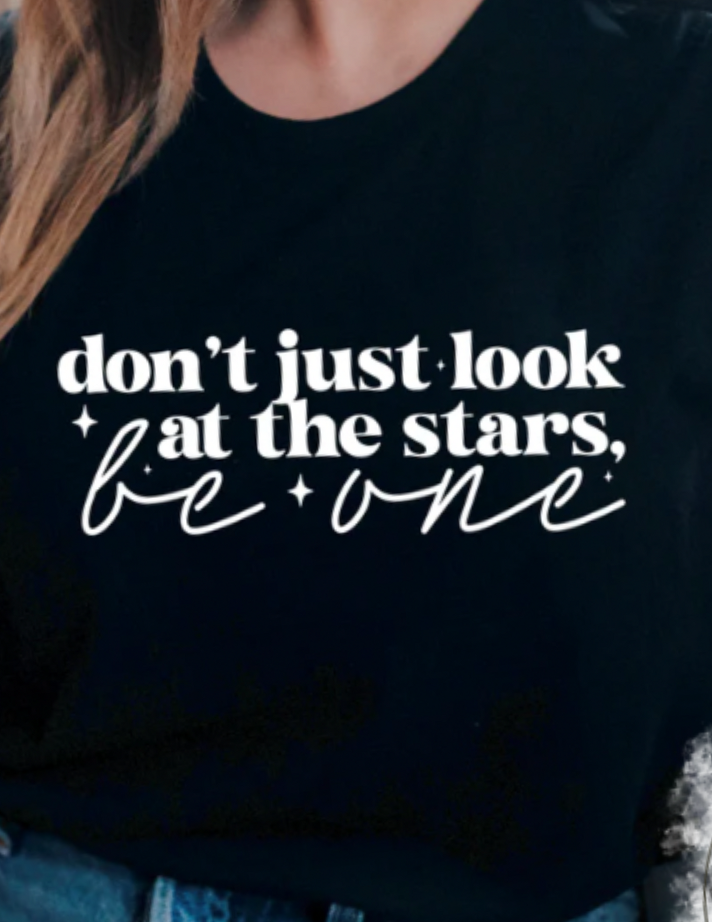 Don't Just Look At The Stars Be One