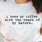 With The Tears Of My Haters