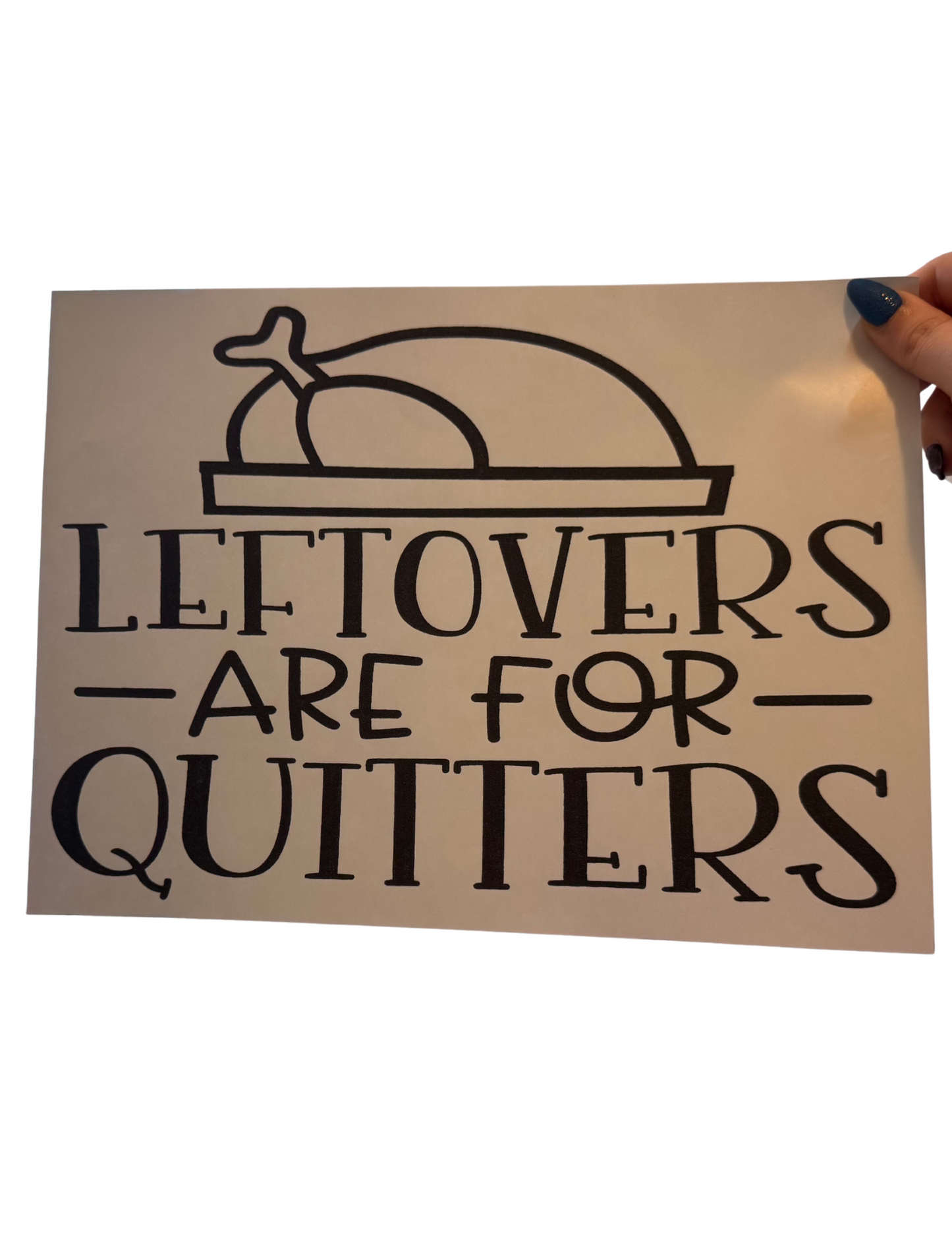 Leftovers Are For Quitters