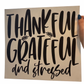 Thankful Grateful And Stressed