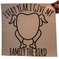 Every Year I Give My Family The Bird
