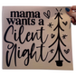 Mama Wants A Silent Night