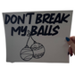Don't Break My Balls