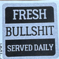 Fresh Bullshit Served Daily