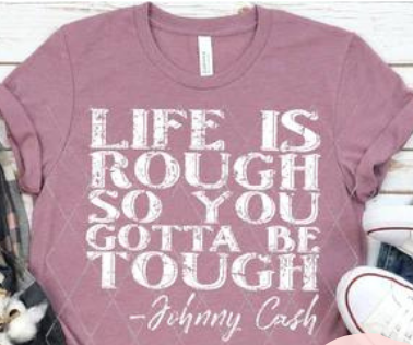 Life Is Rough So You Gotta Be Tough